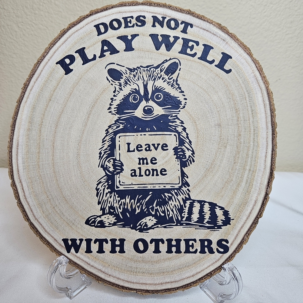 Handcrafted Wood Slice "Does Not Play Well With Others" Raccoon Decor